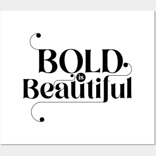 Bold is beautiful Posters and Art